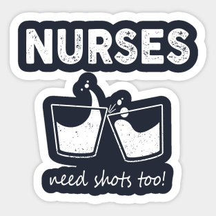 Nurses need shots too Sticker